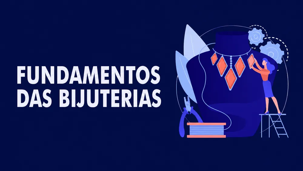 Módulo 2 - Fundamentos das Bijuterias